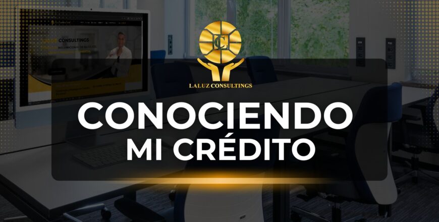 conociendo mi crédito - laluzconsultings.jpg